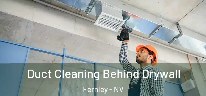  Duct Cleaning Behind Drywall Fernley - NV