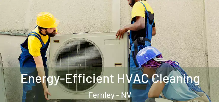  Energy-Efficient HVAC Cleaning Fernley - NV