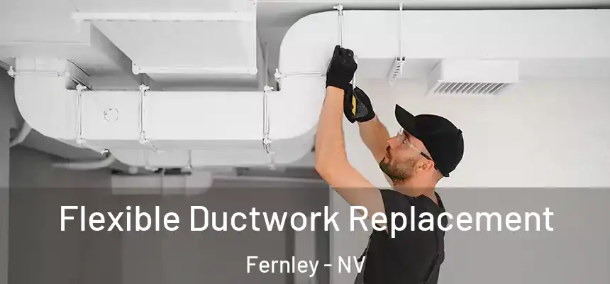 Flexible Ductwork Replacement Fernley - NV