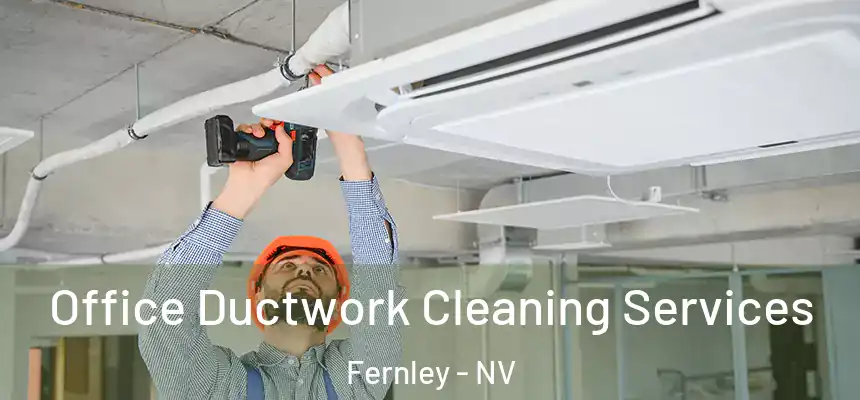 Office Ductwork Cleaning Services Fernley - NV