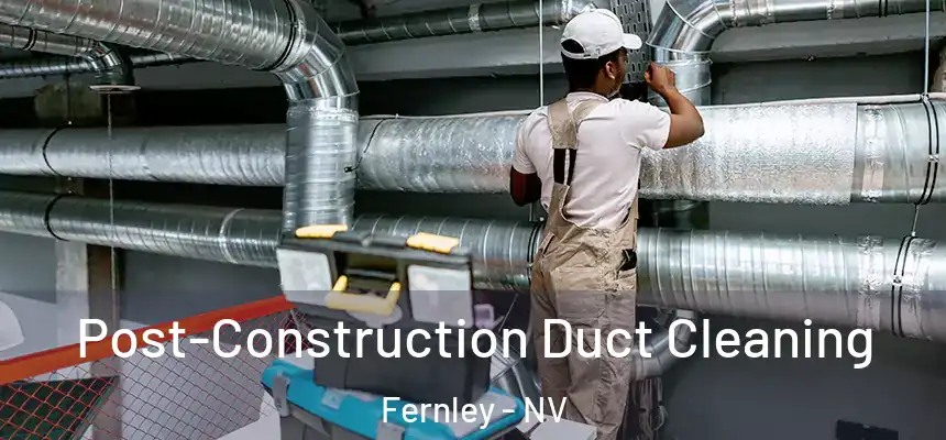  Post-Construction Duct Cleaning Fernley - NV